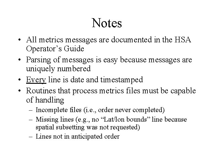 Notes • All metrics messages are documented in the HSA Operator’s Guide • Parsing