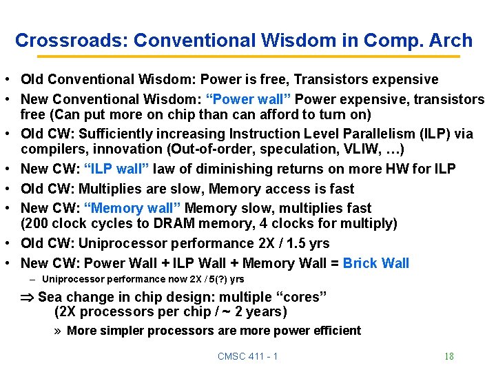 Crossroads: Conventional Wisdom in Comp. Arch • Old Conventional Wisdom: Power is free, Transistors Crossroads: Conventional Wisdom in Comp. Arch • Old Conventional Wisdom: Power is free, Transistors