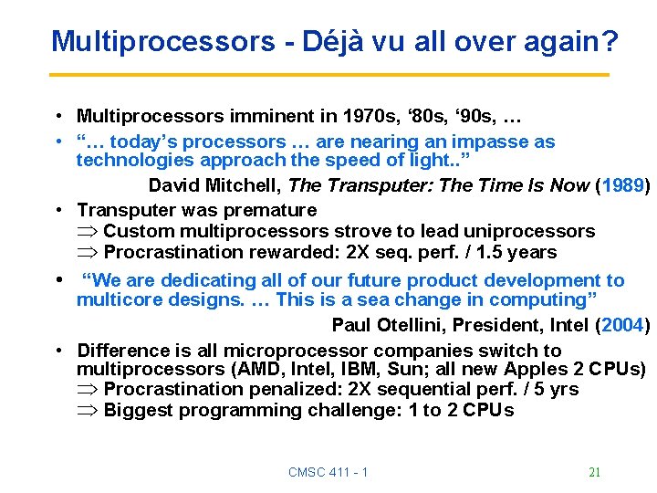 Multiprocessors - Déjà vu all over again? • Multiprocessors imminent in 1970 s, ‘ Multiprocessors - Déjà vu all over again? • Multiprocessors imminent in 1970 s, ‘