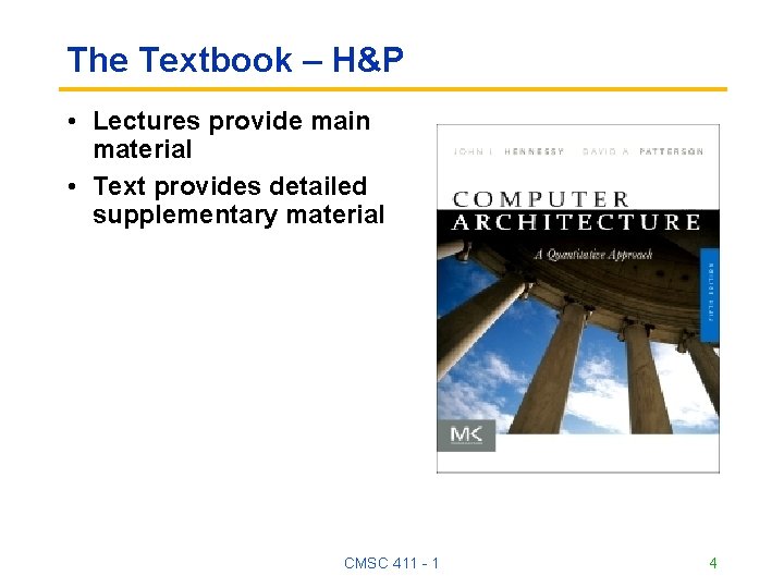 The Textbook – H&P • Lectures provide main material • Text provides detailed supplementary The Textbook – H&P • Lectures provide main material • Text provides detailed supplementary