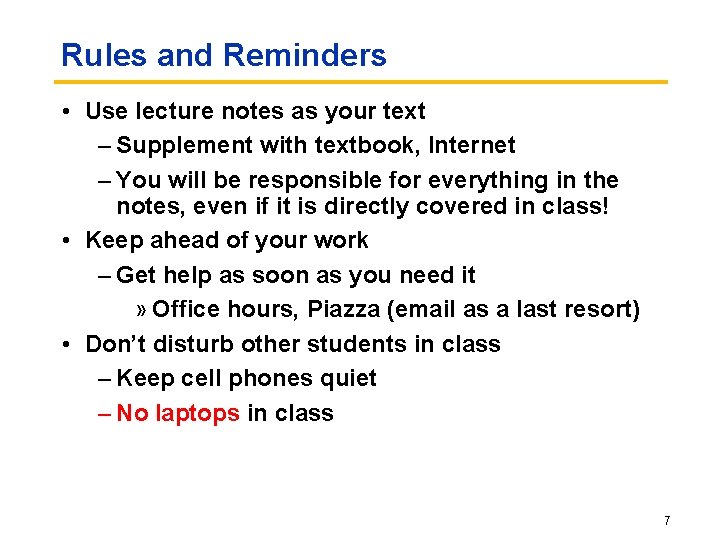 Rules and Reminders • Use lecture notes as your text – Supplement with textbook, Rules and Reminders • Use lecture notes as your text – Supplement with textbook,