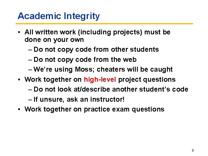 Academic Integrity • All written work (including projects) must be done on your own Academic Integrity • All written work (including projects) must be done on your own