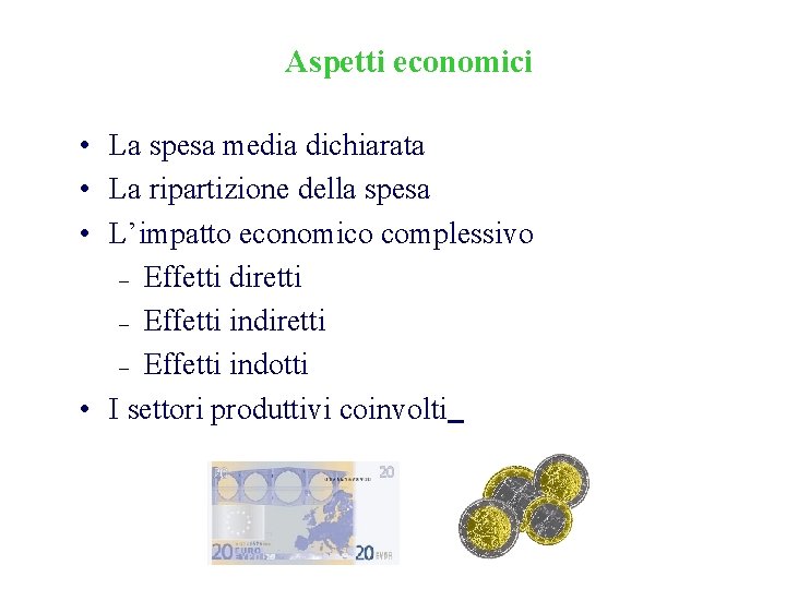 Aspetti economici • La spesa media dichiarata • La ripartizione della spesa • L’impatto