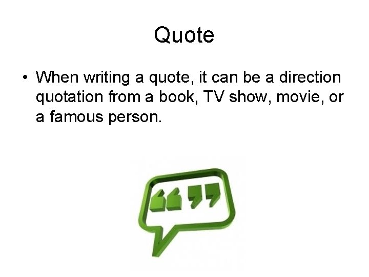 Quote • When writing a quote, it can be a direction quotation from a Quote • When writing a quote, it can be a direction quotation from a