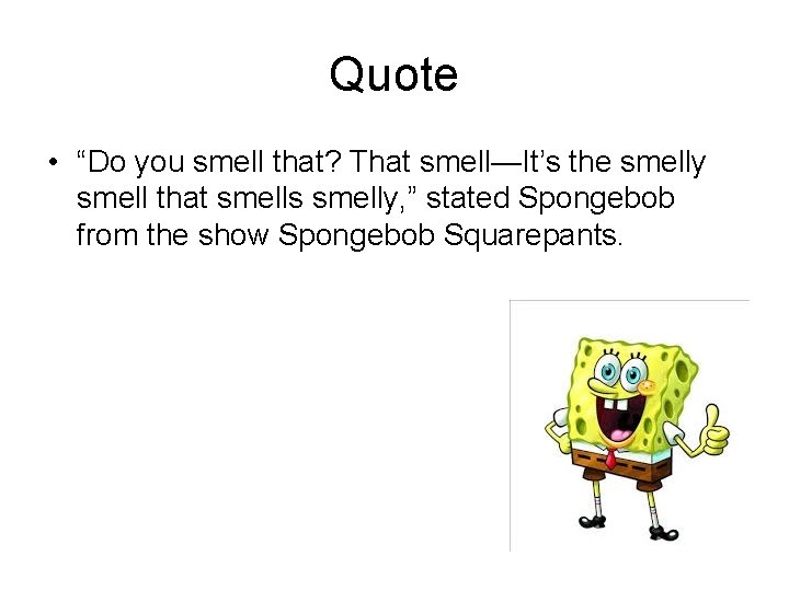 Quote • “Do you smell that? That smell—It’s the smelly smell that smells smelly, Quote • “Do you smell that? That smell—It’s the smelly smell that smells smelly,