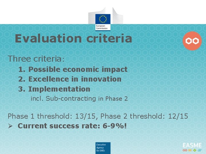 Evaluation criteria Three criteria: 1. Possible economic impact 2. Excellence in innovation 3. Implementation