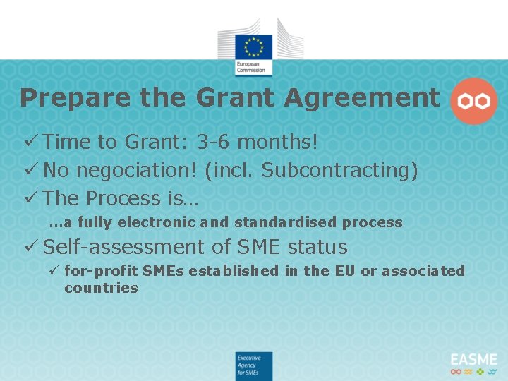 Prepare the Grant Agreement ü Time to Grant: 3 -6 months! ü No negociation!