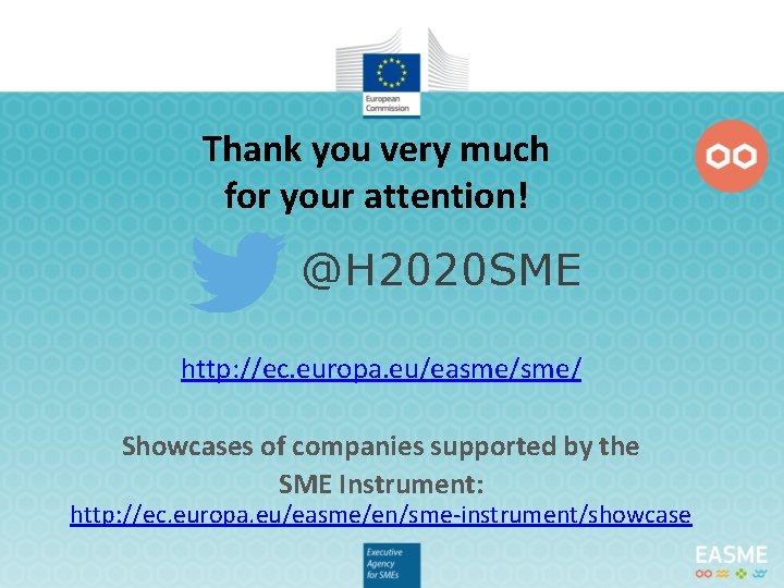 Thank you very much for your attention! @H 2020 SME http: //ec. europa. eu/easme/