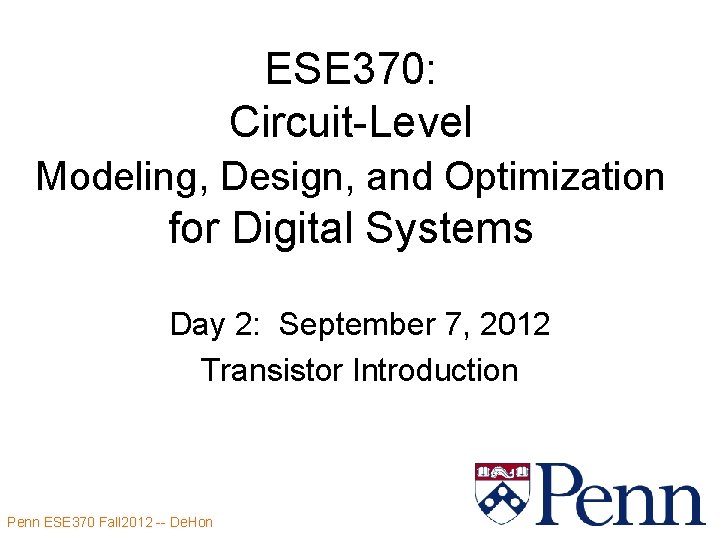 ESE 370: Circuit-Level Modeling, Design, and Optimization for Digital Systems Day 2: September 7,