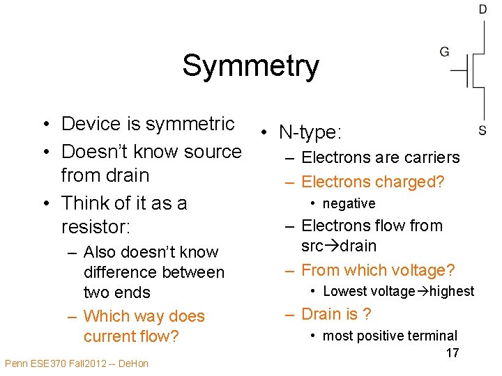 Symmetry • Device is symmetric • N-type: • Doesn’t know source – Electrons are