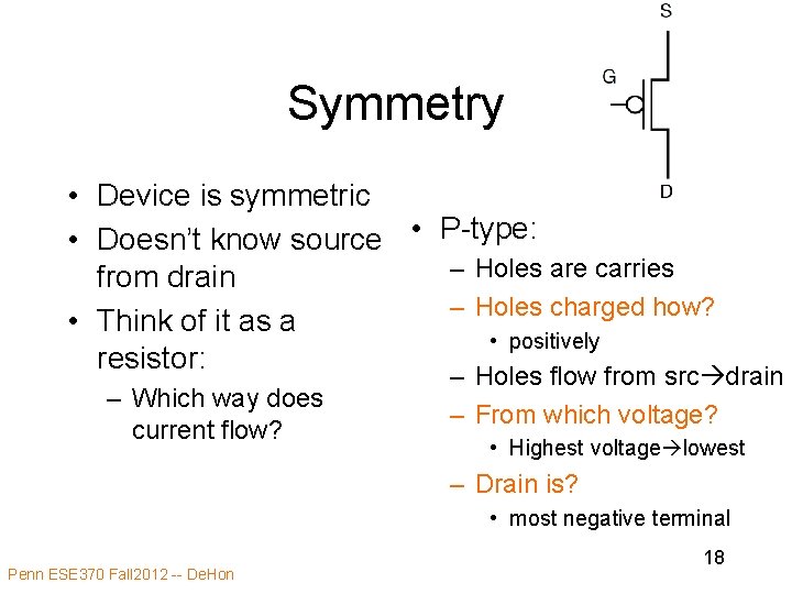 Symmetry • Device is symmetric • Doesn’t know source • P-type: – Holes are