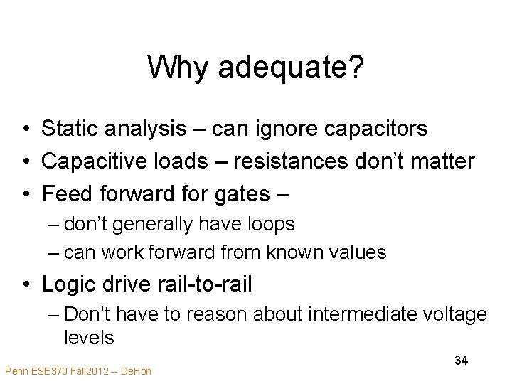 Why adequate? • Static analysis – can ignore capacitors • Capacitive loads – resistances