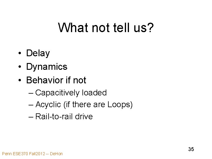 What not tell us? • Delay • Dynamics • Behavior if not – Capacitively