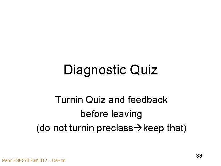 Diagnostic Quiz Turnin Quiz and feedback before leaving (do not turnin preclass keep that)