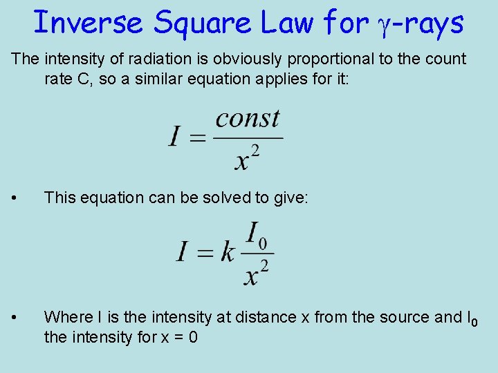 Inverse Square Law for g-rays The intensity of radiation is obviously proportional to the Inverse Square Law for g-rays The intensity of radiation is obviously proportional to the