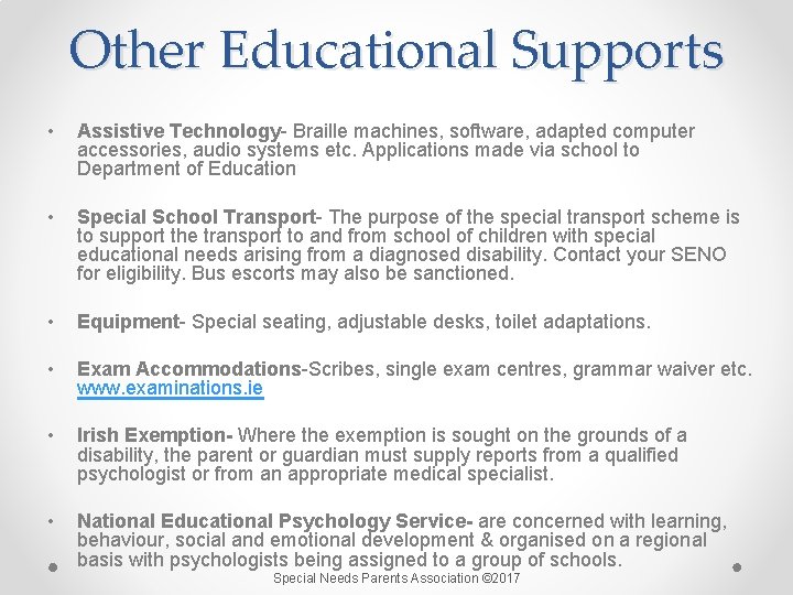 Other Educational Supports • Assistive Technology- Braille machines, software, adapted computer accessories, audio systems Other Educational Supports • Assistive Technology- Braille machines, software, adapted computer accessories, audio systems