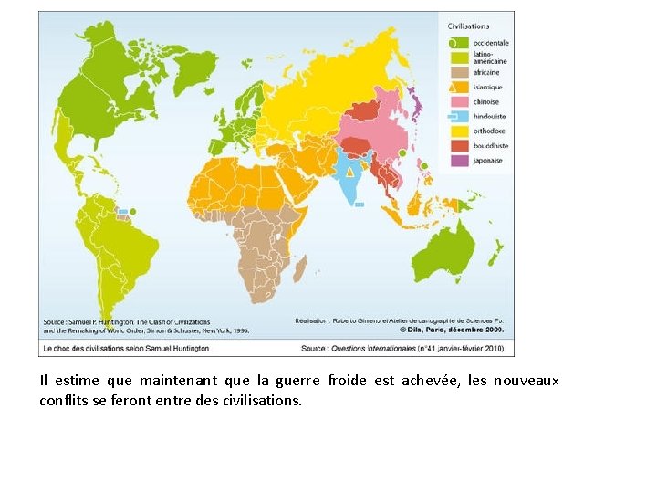 Il estime que maintenant que la guerre froide est achevée, les nouveaux conflits se