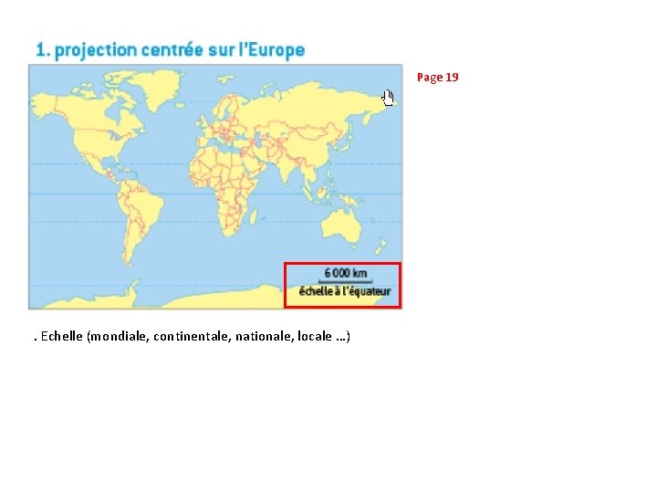 Page 19 . Echelle (mondiale, continentale, nationale, locale …) 