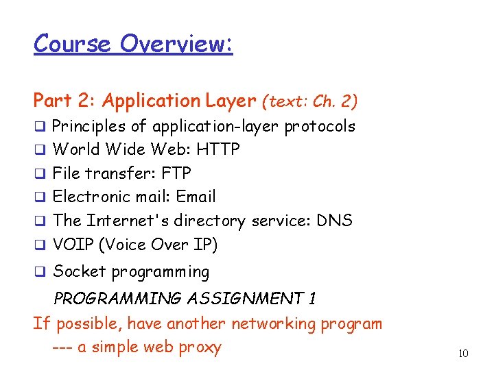 Course Overview: Part 2: Application Layer (text: Ch. 2) q Principles of application-layer protocols