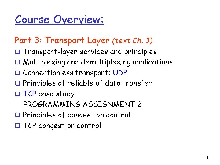 Course Overview: Part 3: Transport Layer (text Ch. 3) q Transport-layer services and principles