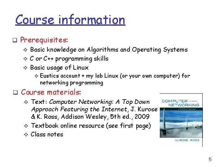 Course information q Prerequisites: Basic knowledge on Algorithms and Operating Systems v C or