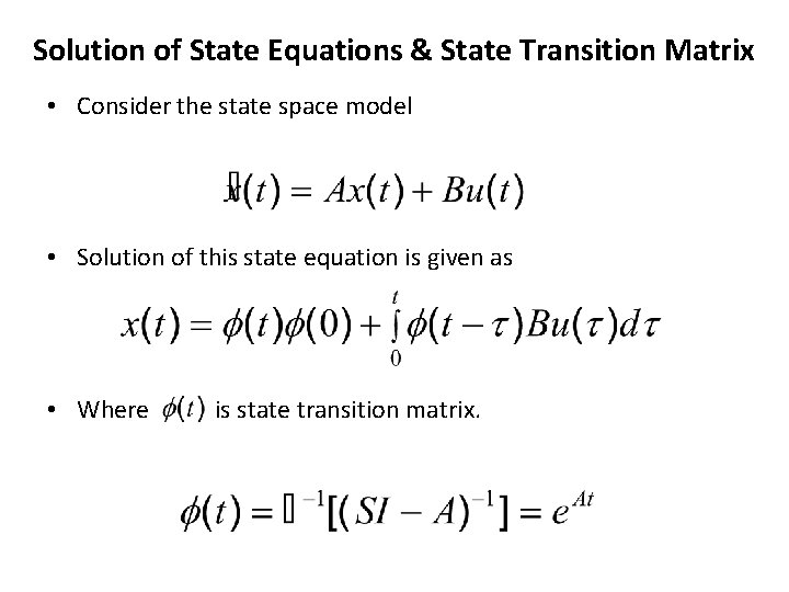 Solution of State Equations & State Transition Matrix • Consider the state space model