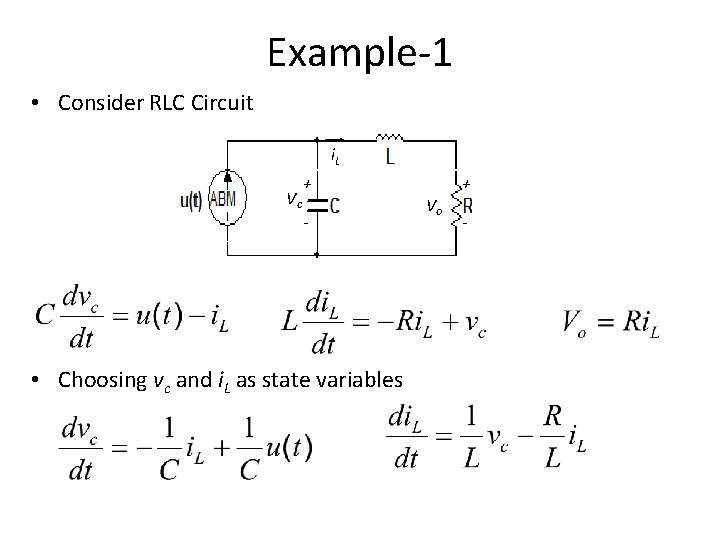 Example-1 • Consider RLC Circuit i. L Vc + - • Choosing vc and