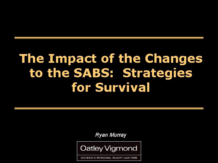 The Impact of the Changes to the SABS: Strategies for Survival Ryan Murray 