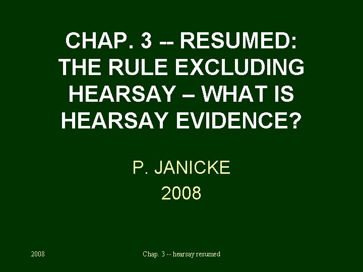 CHAP. 3 -- RESUMED: THE RULE EXCLUDING HEARSAY – WHAT IS HEARSAY EVIDENCE? P.