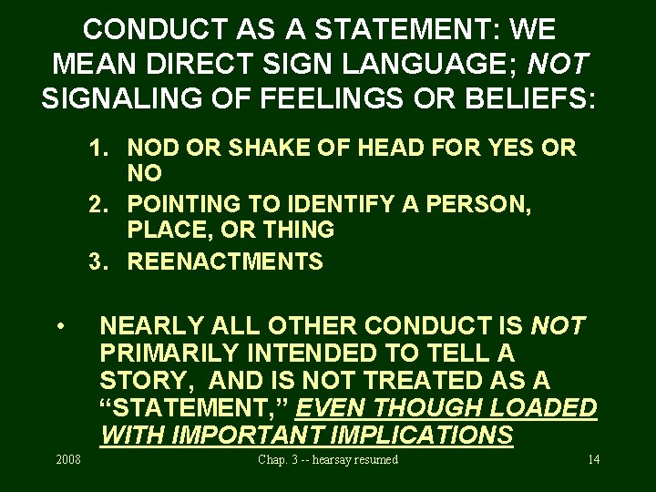 CONDUCT AS A STATEMENT: WE MEAN DIRECT SIGN LANGUAGE; NOT SIGNALING OF FEELINGS OR