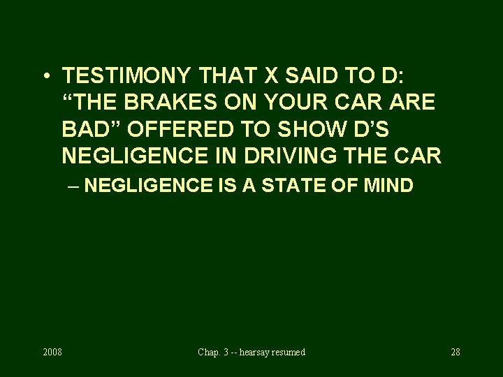  • TESTIMONY THAT X SAID TO D: “THE BRAKES ON YOUR CAR ARE