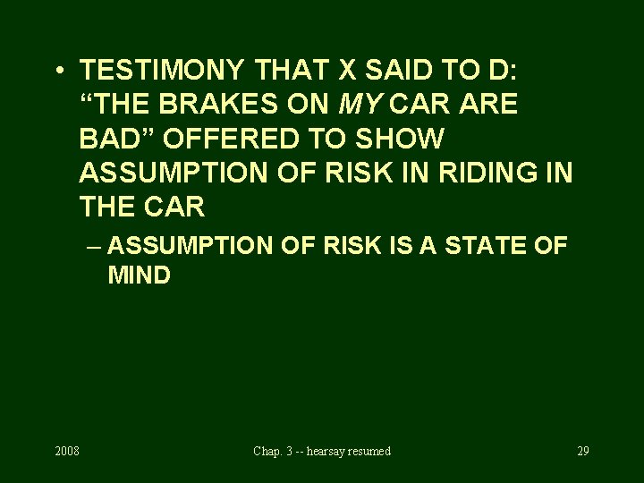  • TESTIMONY THAT X SAID TO D: “THE BRAKES ON MY CAR ARE