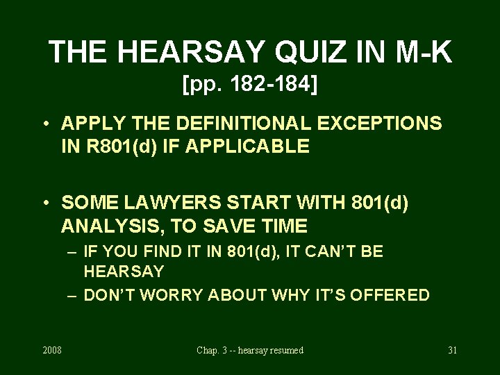 THE HEARSAY QUIZ IN M-K [pp. 182 -184] • APPLY THE DEFINITIONAL EXCEPTIONS IN