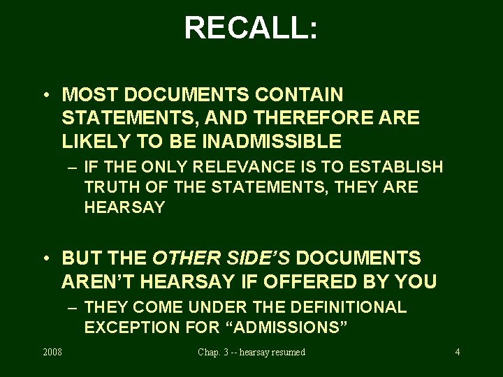 RECALL: • MOST DOCUMENTS CONTAIN STATEMENTS, AND THEREFORE ARE LIKELY TO BE INADMISSIBLE –