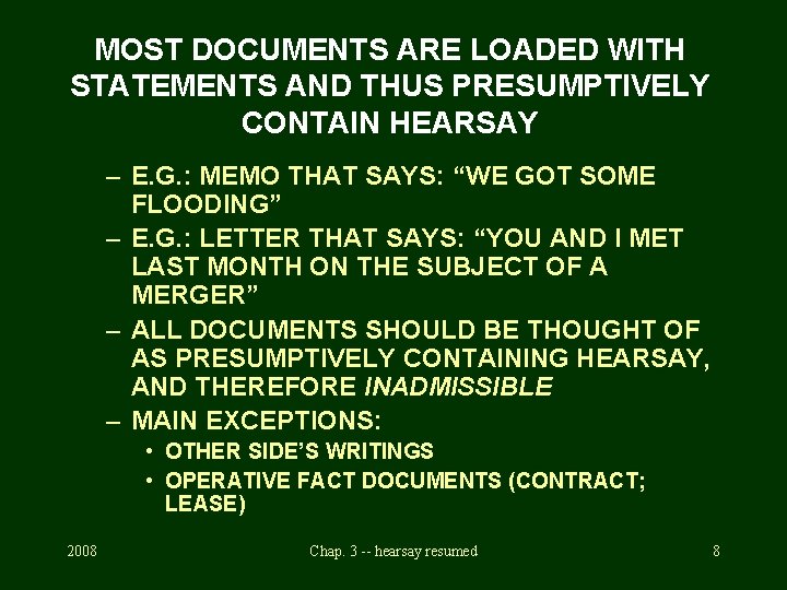 MOST DOCUMENTS ARE LOADED WITH STATEMENTS AND THUS PRESUMPTIVELY CONTAIN HEARSAY – E. G.