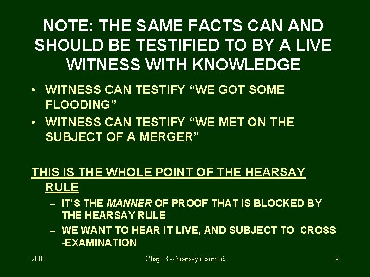 NOTE: THE SAME FACTS CAN AND SHOULD BE TESTIFIED TO BY A LIVE WITNESS