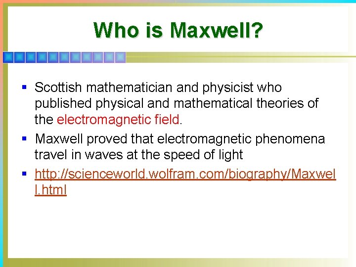Who is Maxwell? § Scottish mathematician and physicist who published physical and mathematical theories