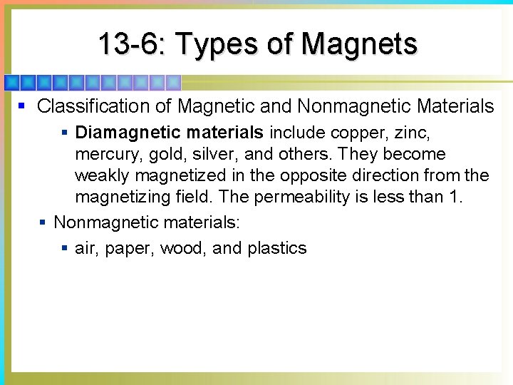 13 -6: Types of Magnets § Classification of Magnetic and Nonmagnetic Materials § Diamagnetic