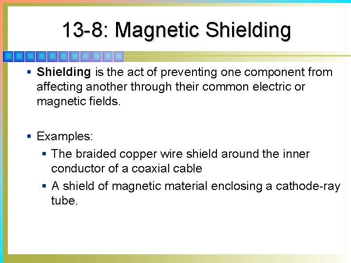 13 -8: Magnetic Shielding § Shielding is the act of preventing one component from