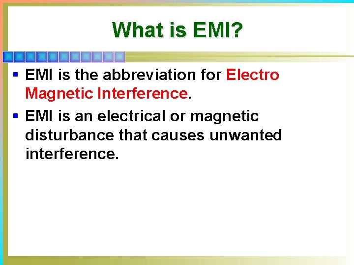 What is EMI? § EMI is the abbreviation for Electro Magnetic Interference. § EMI