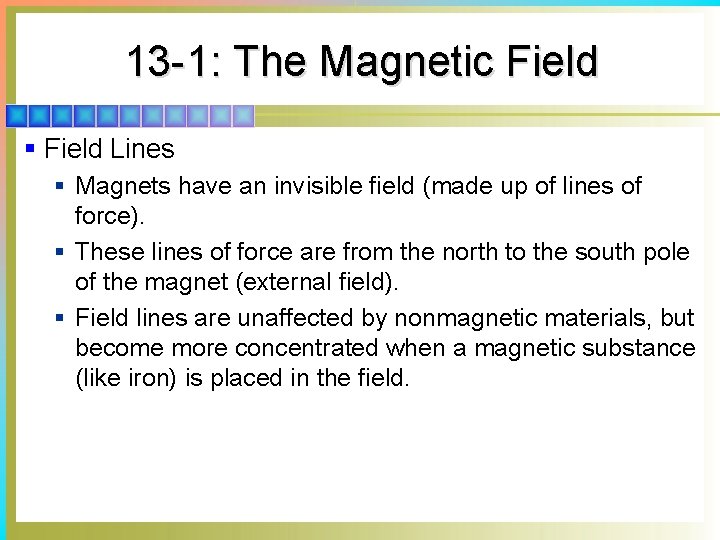 13 -1: The Magnetic Field § Field Lines § Magnets have an invisible field