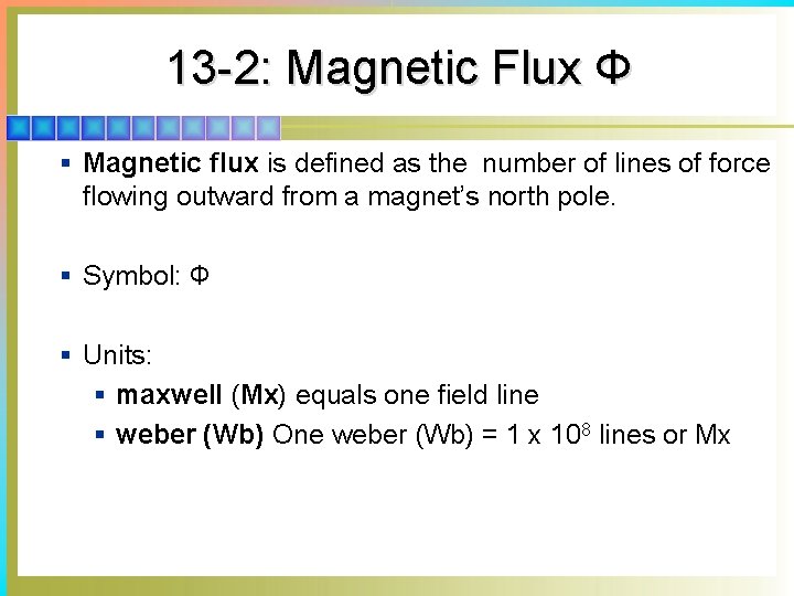 13 -2: Magnetic Flux Φ § Magnetic flux is defined as the number of