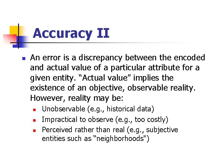 Accuracy II n An error is a discrepancy between the encoded and actual value