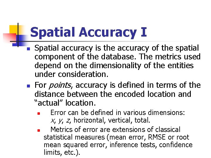 Spatial Accuracy I n n Spatial accuracy is the accuracy of the spatial component