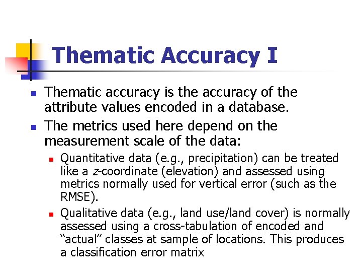 Thematic Accuracy I n n Thematic accuracy is the accuracy of the attribute values