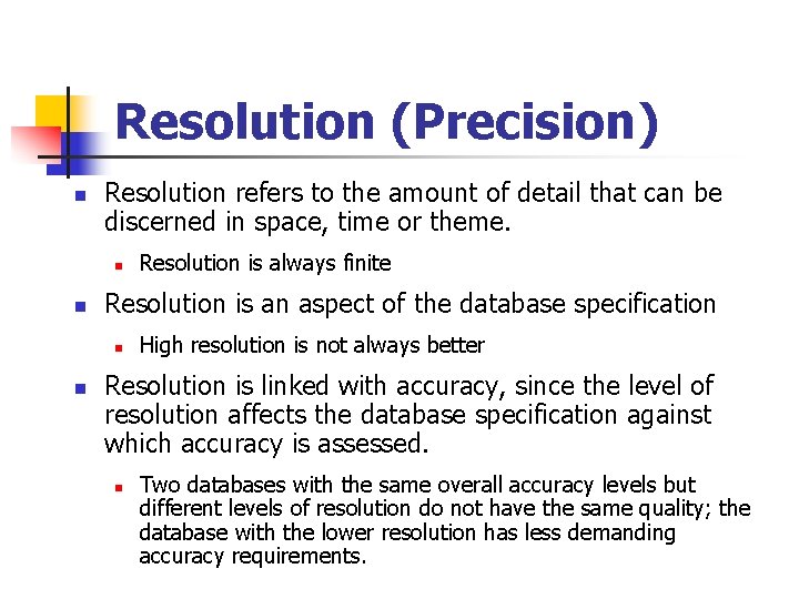 Resolution (Precision) n Resolution refers to the amount of detail that can be discerned