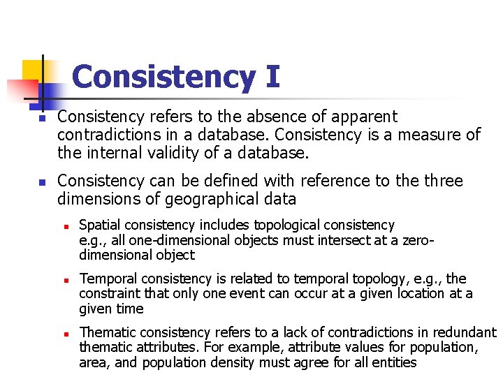 Consistency I n n Consistency refers to the absence of apparent contradictions in a