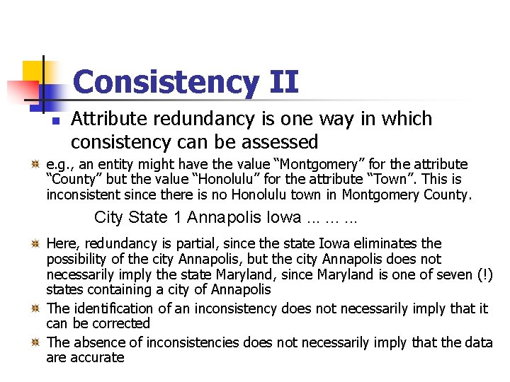 Consistency II n Attribute redundancy is one way in which consistency can be assessed