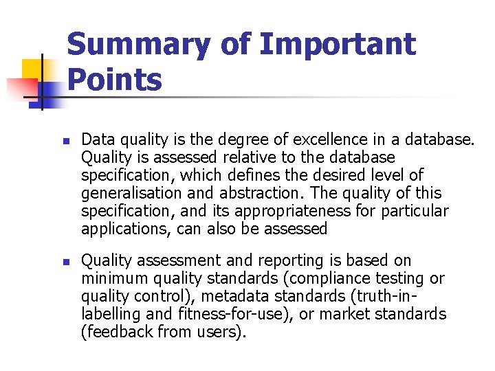 Summary of Important Points n n Data quality is the degree of excellence in