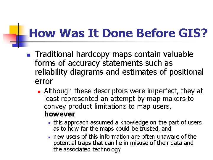 How Was It Done Before GIS? n Traditional hardcopy maps contain valuable forms of